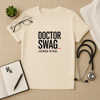 Doctor Swag: Licensed to Heal T-Shirt