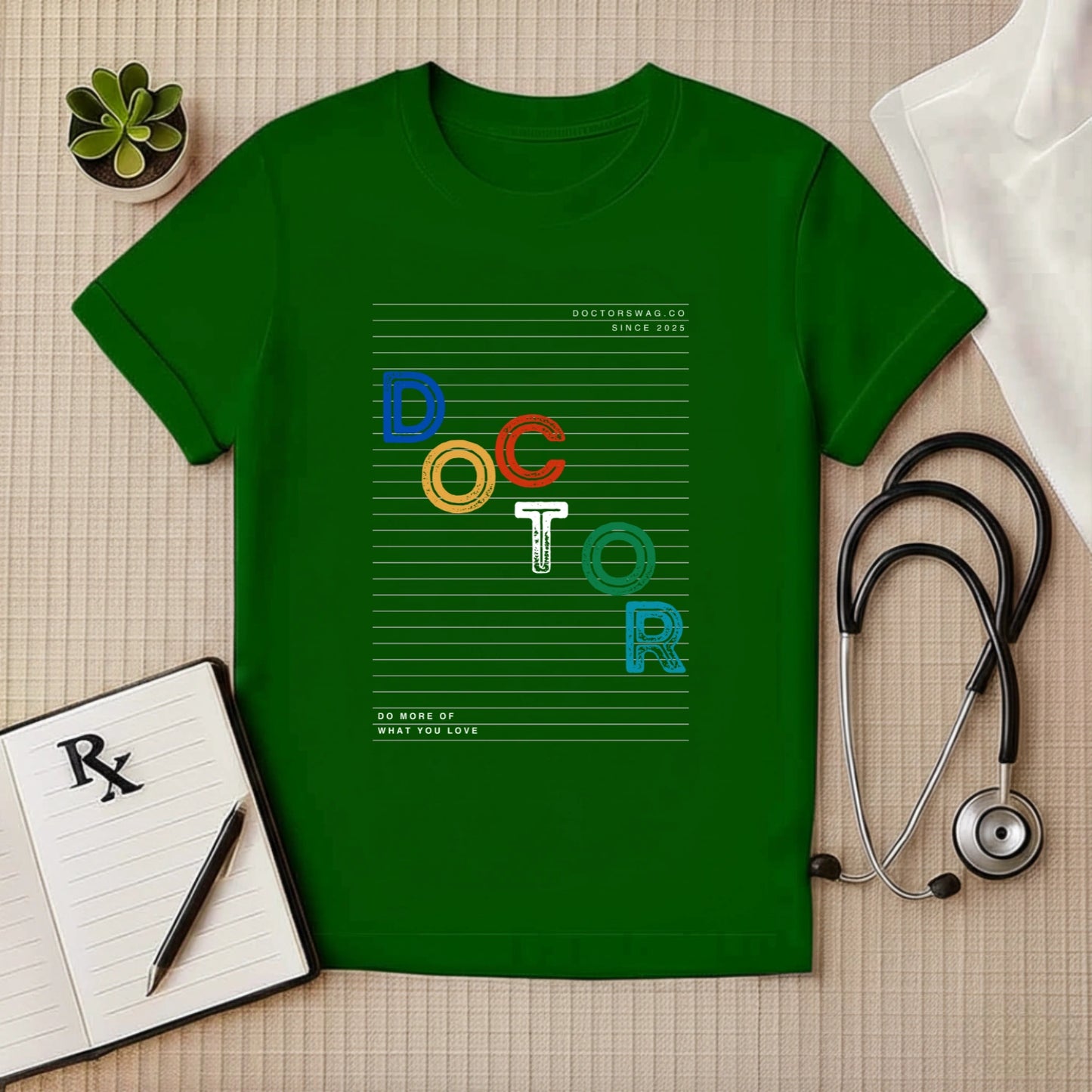 "DO MORE OF WHAT YOU LOVE" Doctor Tee