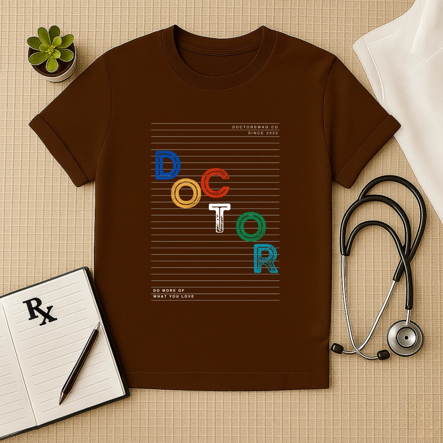 "DO MORE OF WHAT YOU LOVE" Doctor Tee