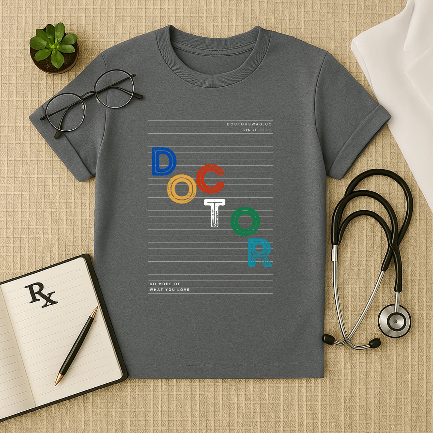 "DO MORE OF WHAT YOU LOVE" Doctor Tee