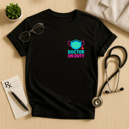 Doctor On Duty – Bold & Bright Unisex T-shirt for Healthcare Heroes