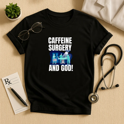 Caffeine Surgery God Funny Surgeon T-Shirt