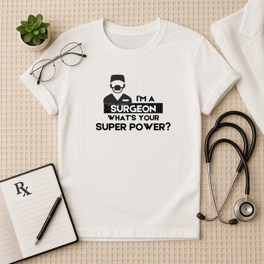 "I'M A SURGEON" Superpower T-Shirt