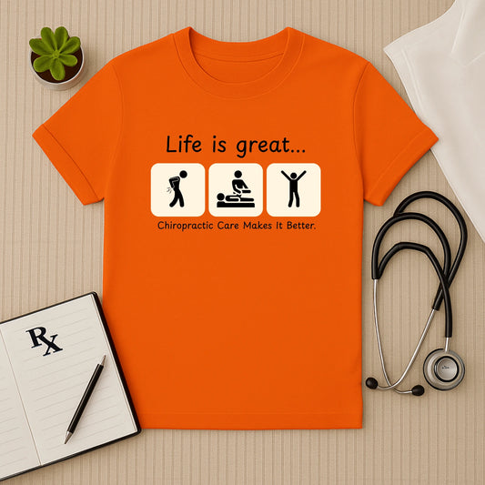 Life is Great: Chiropractic Care T-Shirt