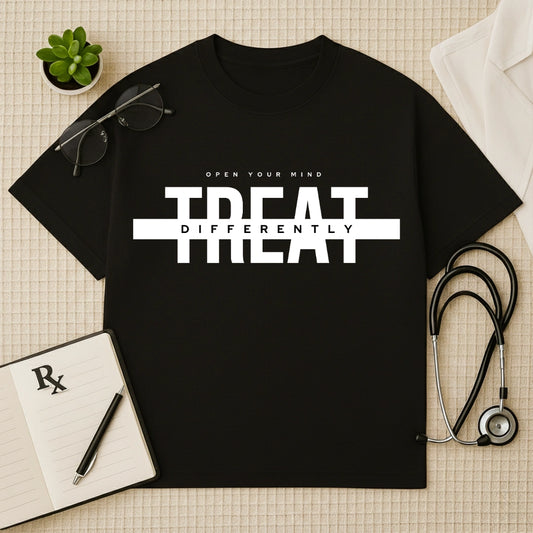 "Treat Differently" Doctor Quote Oversized T-Shirt
