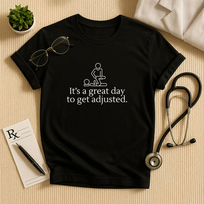 Great Day to Get Adjusted Tee