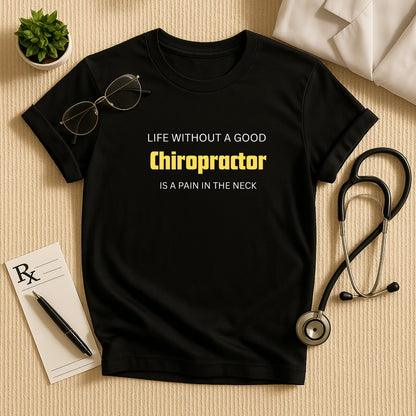 Life's a Pain: Funny Chiropractor Doctor T-Shirt