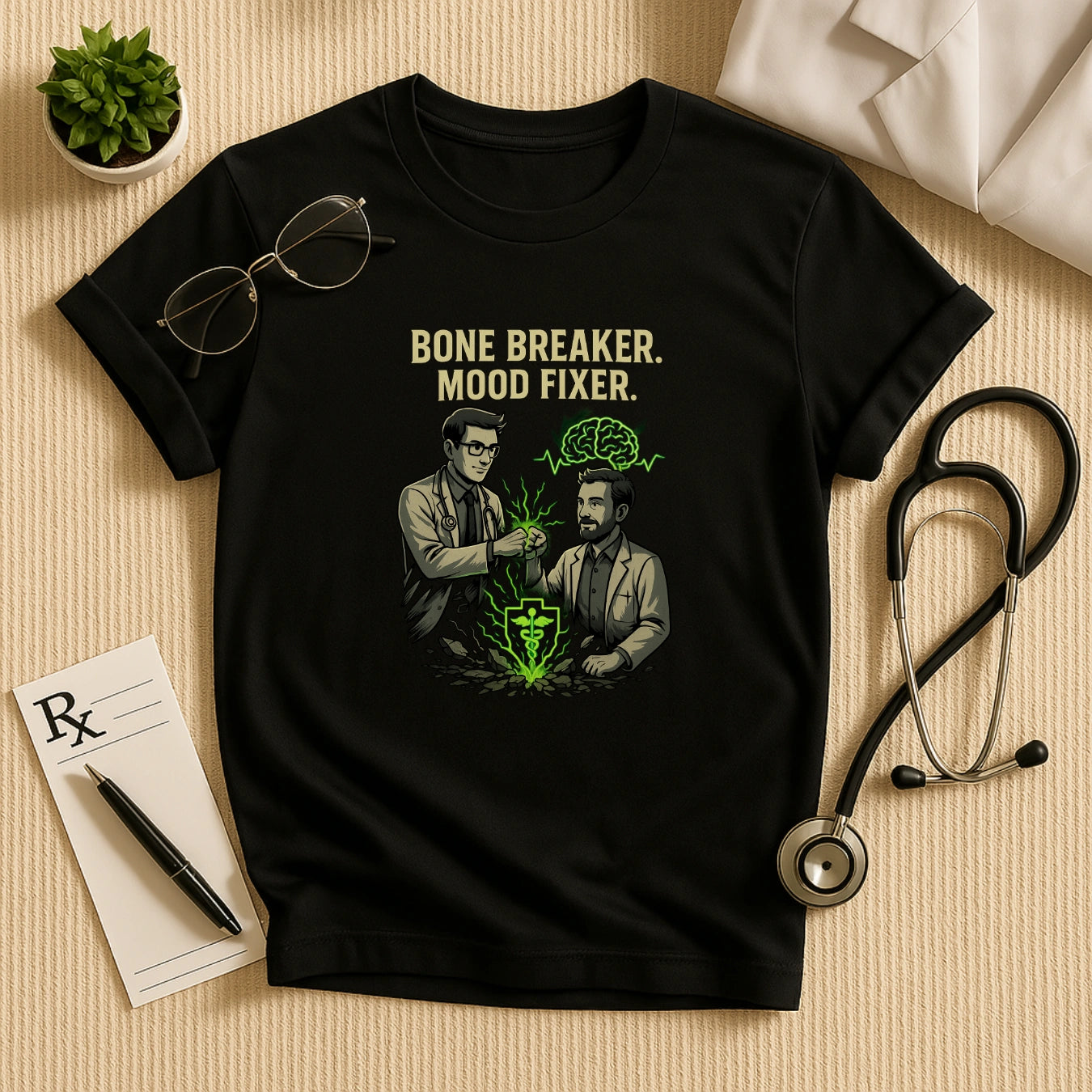 Bone Breaker. Mood Fixer. – Doctor T-shirt for Surgeons & Psych Heroes