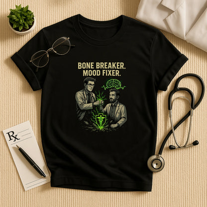 Bone Breaker. Mood Fixer. – Doctor T-shirt for Surgeons & Psych Heroes
