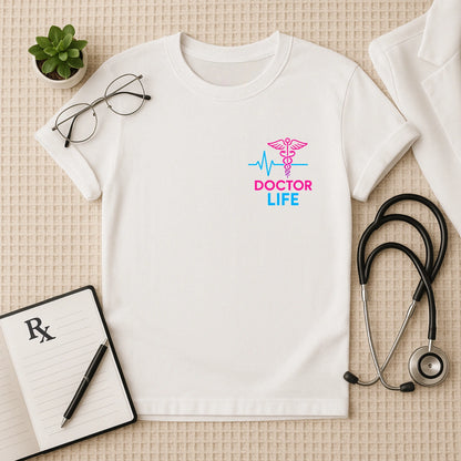 Doctor Life T-shirt for Medical Professionals & Healthcare Heroes