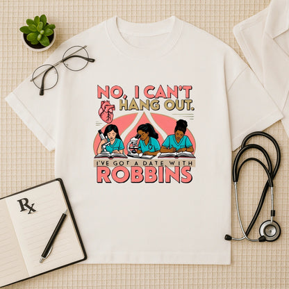 Date With Robbins Med School Humor Oversized Tee