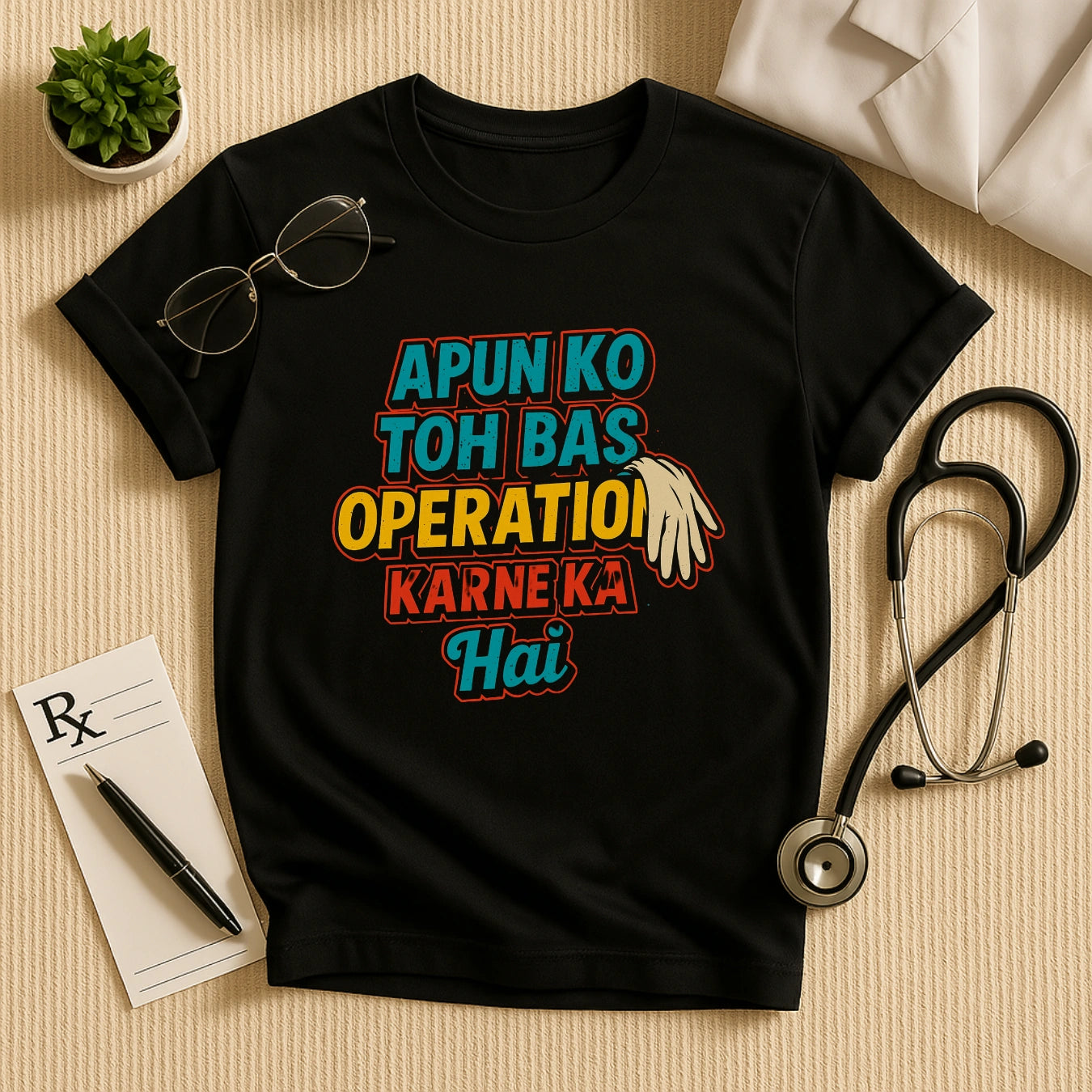 Apun Ko Toh Bas Operation Karne Ka Hai Doctor Unisex T-shirt