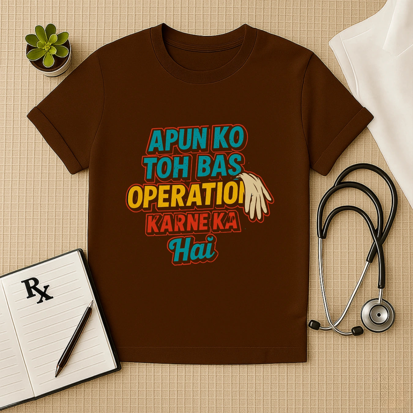 Apun Ko Toh Bas Operation Karne Ka Hai Doctor Unisex T-shirt