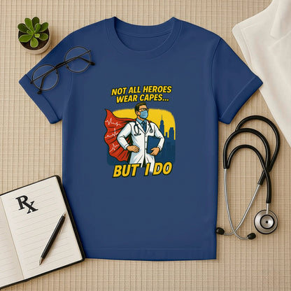 Not All Heroes Wear Capes – Doctor T-shirt