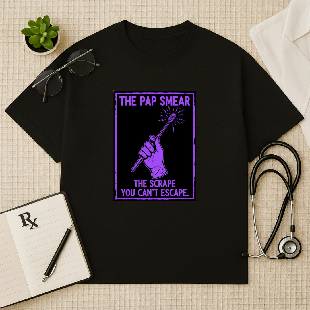 The Pap Smear T-shirt: The Scrape You Can’t Escape Tee