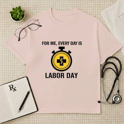 Every Day Is Labor Day Oversized Tshirt