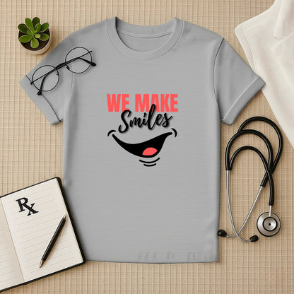 We Make Smiles - Happy Dental Doctor T-Shirt