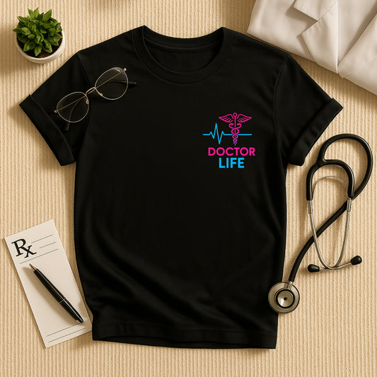 Doctor Life T-shirt for Medical Professionals & Healthcare Heroes