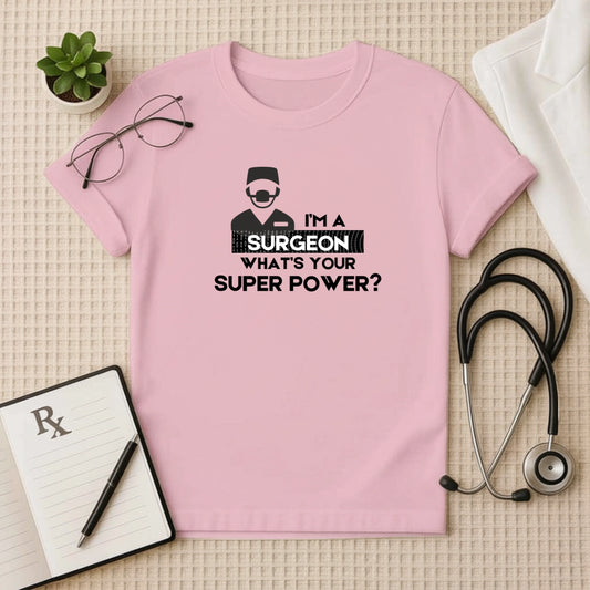 "I'M A SURGEON" Superpower T-Shirt