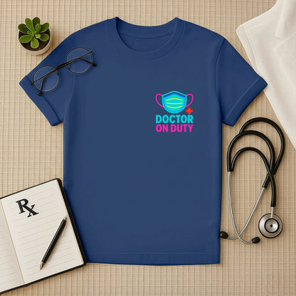 Doctor On Duty – Bold & Bright Unisex T-shirt for Healthcare Heroes
