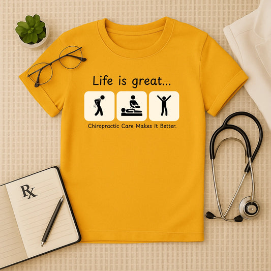 Life is Great: Chiropractic Care T-Shirt