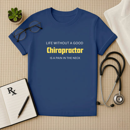 Life's a Pain: Funny Chiropractor Doctor T-Shirt