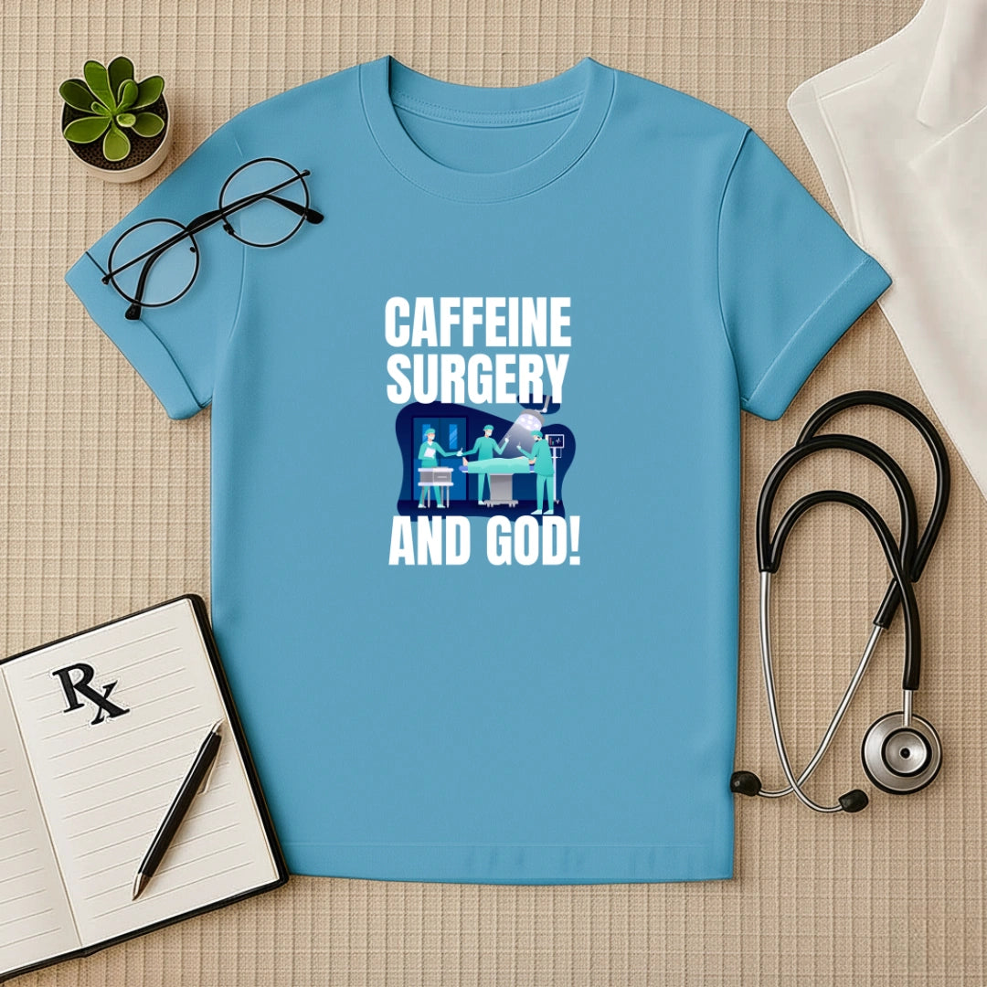 Caffeine Surgery God Funny Surgeon T-Shirt