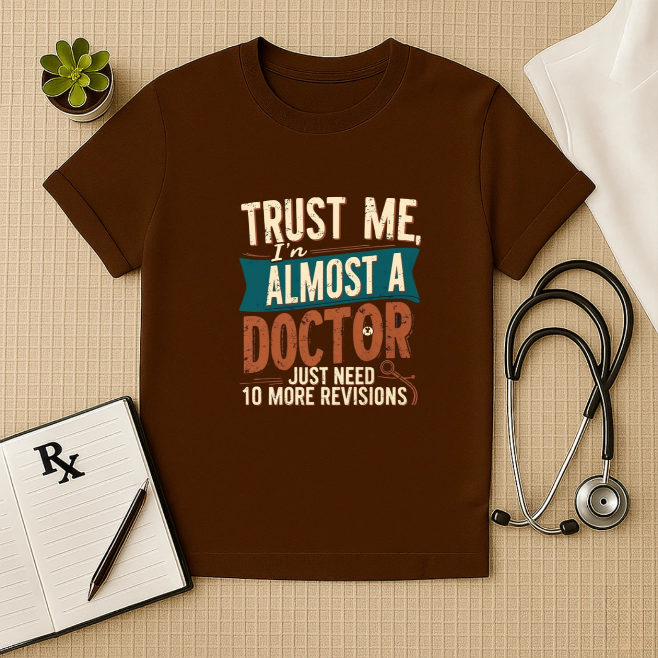 Just Need 10 More Revisions - Almost A Doctor Unisex T-Shirt