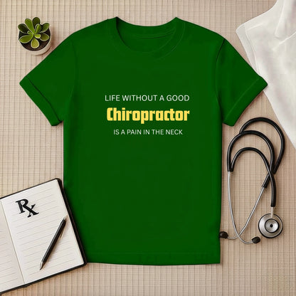 Life's a Pain: Funny Chiropractor Doctor T-Shirt