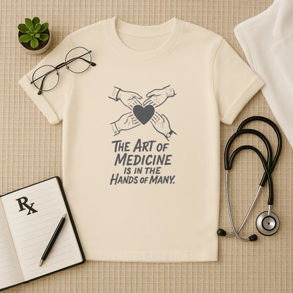 The Art of Medicine T-Shirt | Hands of Many | Unisex Healthcare Tee