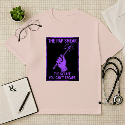 The Pap Smear T-shirt: The Scrape You Can’t Escape Tee