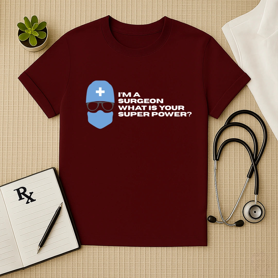 Surgeon Superpower T-Shirt | Doctor Quote Tee