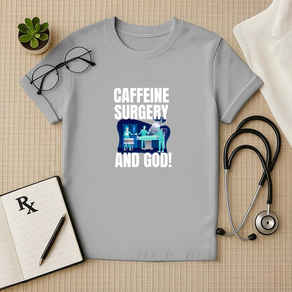 Caffeine Surgery God Funny Surgeon T-Shirt