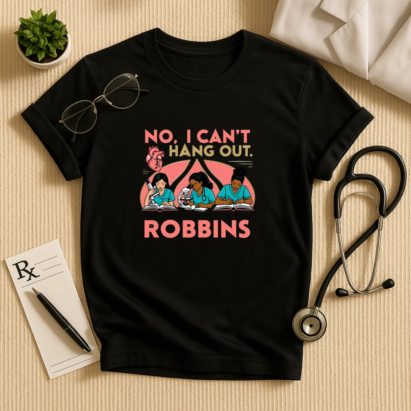 Can’t Hang Out – Robbins Study Squad Doctor T-shirt