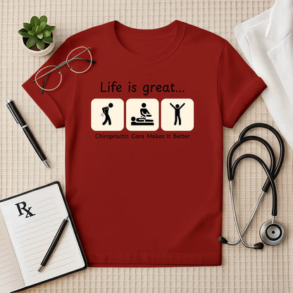 Life is Great: Chiropractic Care T-Shirt