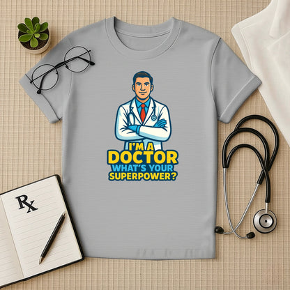 I Am a Doctor – Superpower Quote T-shirt for Medical Heroes