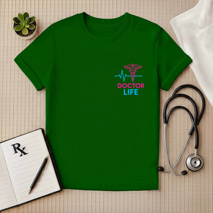 Doctor Life T-shirt for Medical Professionals & Healthcare Heroes
