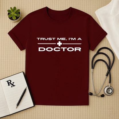 Trust Me I'm A Doctor Bold Statement T-Shirt