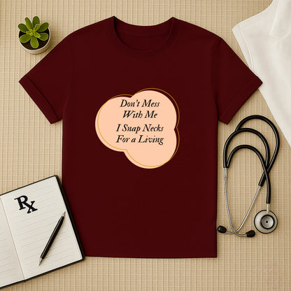 "I Snap Necks For a Living" T-Shirt