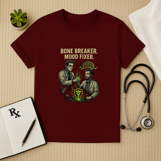 Bone Breaker. Mood Fixer. – Doctor T-shirt for Surgeons & Psych Heroes