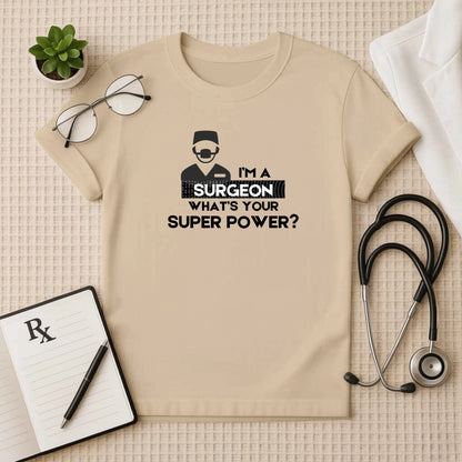 "I'M A SURGEON" Superpower T-Shirt