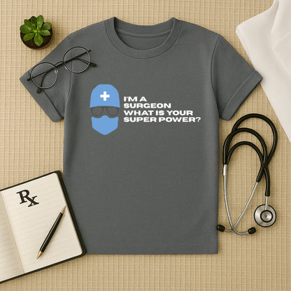 Surgeon Superpower T-Shirt | Doctor Quote Tee