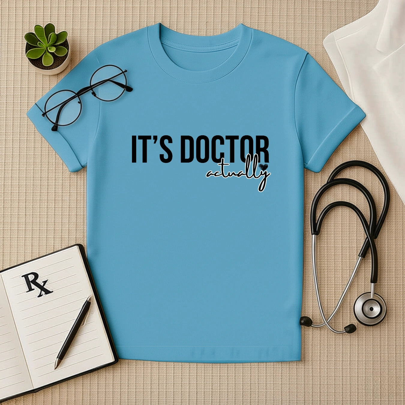 It's Doctor Actually: Witty Medical Professional T-Shirt