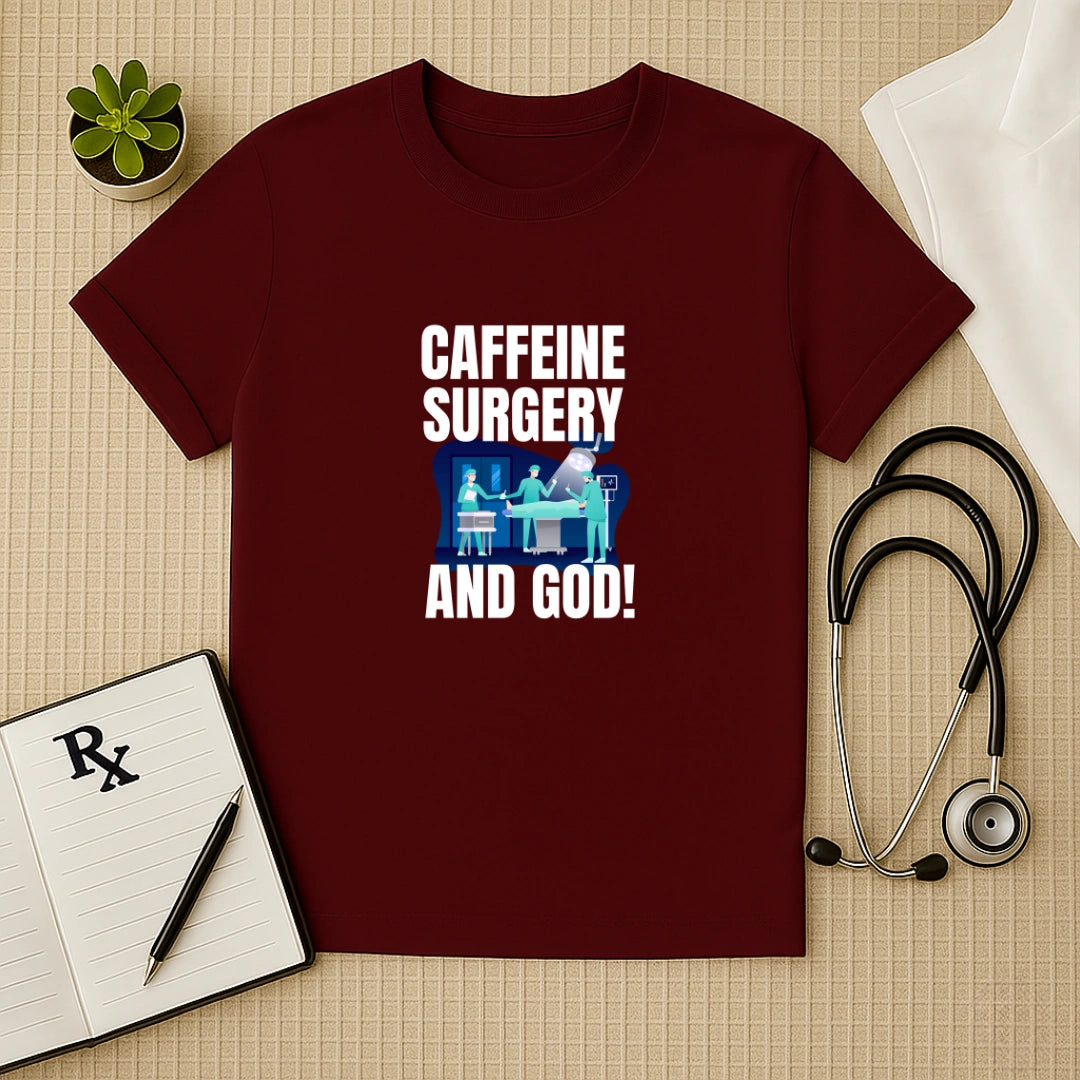 Caffeine Surgery God Funny Surgeon T-Shirt