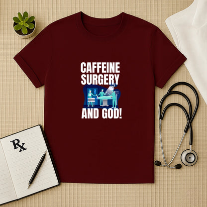 Caffeine Surgery God Funny Surgeon T-Shirt