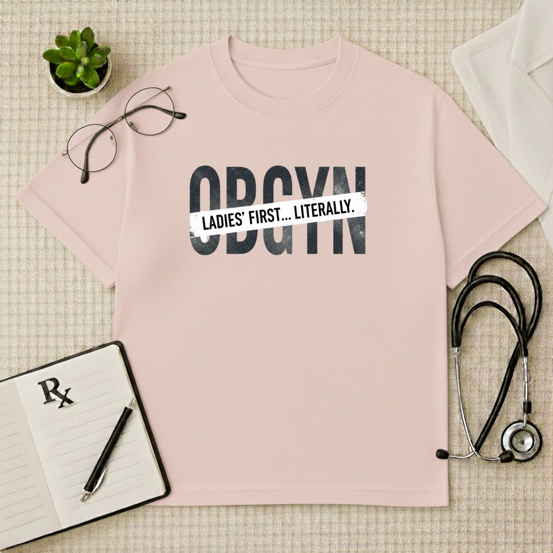 OBGYN Oversized T-shirt: Ladies' First Graphic Tee