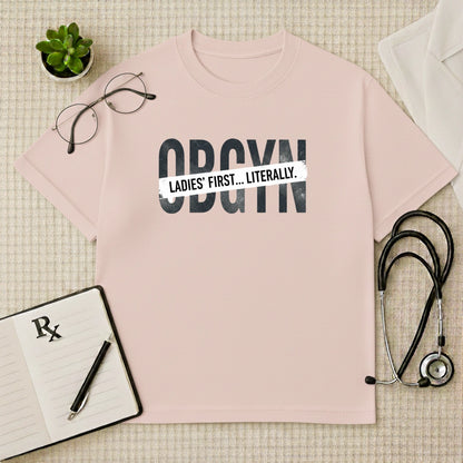 OBGYN Oversized T-shirt: Ladies' First Graphic Tee