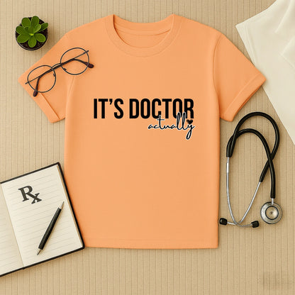 It's Doctor Actually: Witty Medical Professional T-Shirt