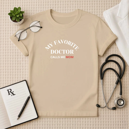 My Favorite Doctor Calls Me Mom T-Shirt