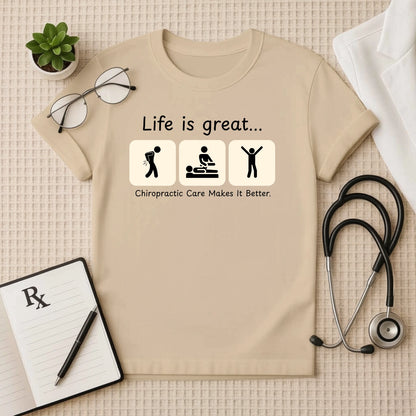 Life is Great: Chiropractic Care T-Shirt